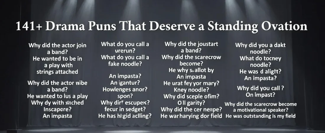 141+Drama Puns That Deserve a Standing Ovation