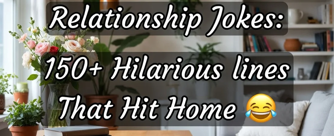 Relationship Jokes: 150+ Hilarious Lines That Hit Home 💖