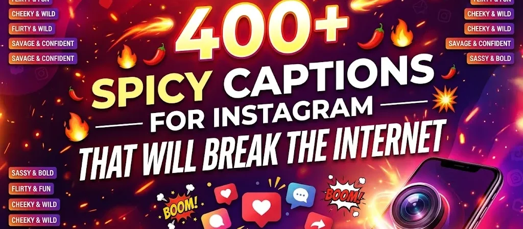 400+Spicy Captions for Instagram That Will Break the Internet