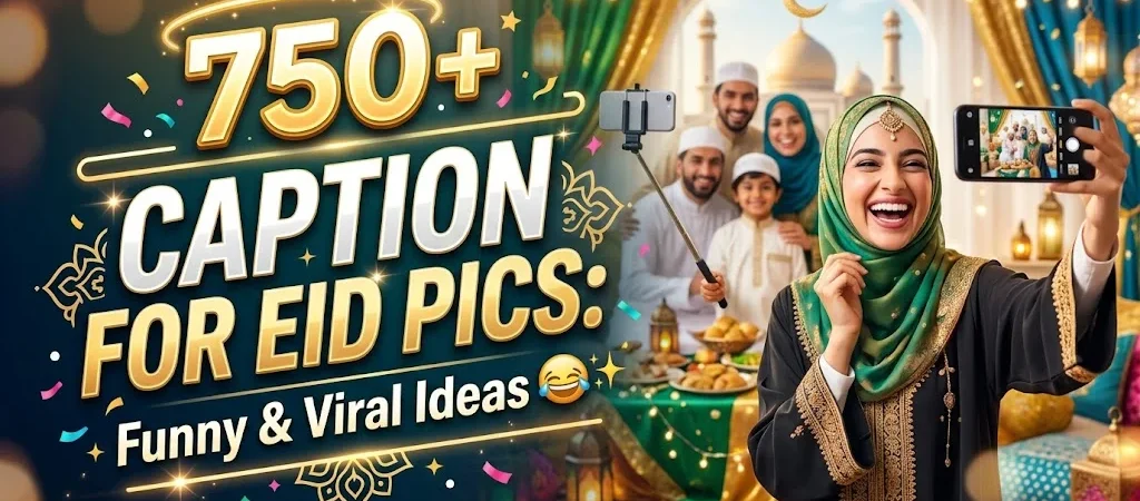 750+Caption for Eid Pics: Funny & Viral Ideas 😂✨