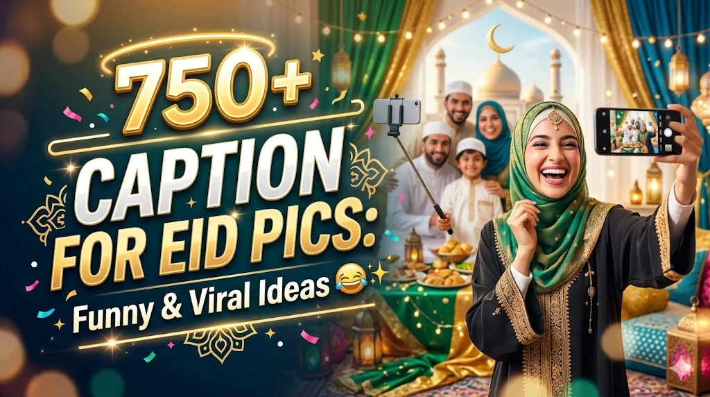 750+Caption for Eid Pics: Funny & Viral Ideas 😂✨