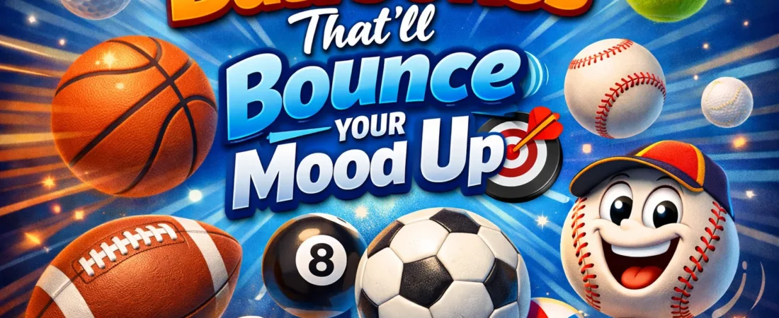 Ball Jokes That’ll Bounce Your Mood Up🎯