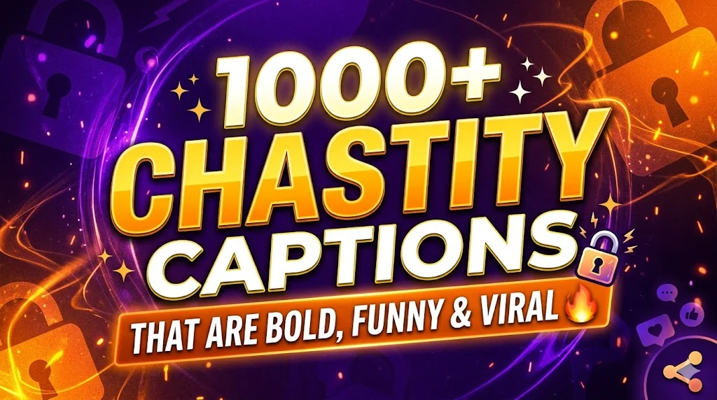 1000+Chastity Captions That Are Bold, Funny & Viral 🔥