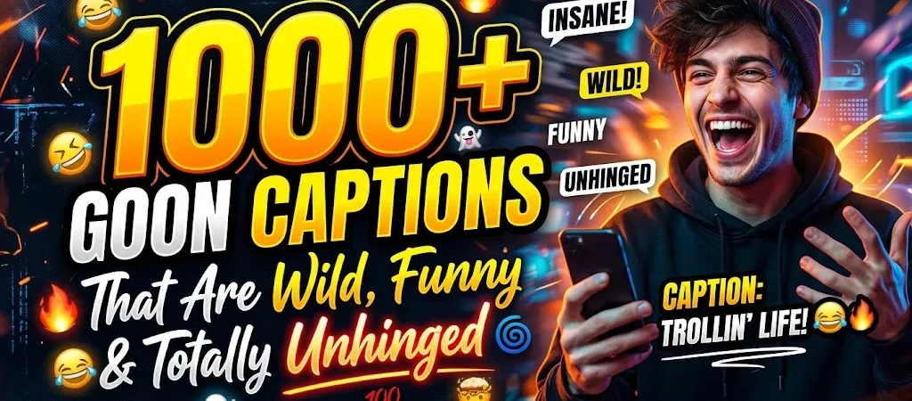 1000+Goon Captions That Are Wild, Funny & Totally Unhinged