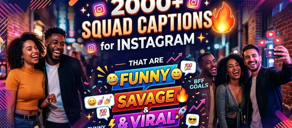 2000+Squad Captions for Instagram That Are Funny, Savage & Viral