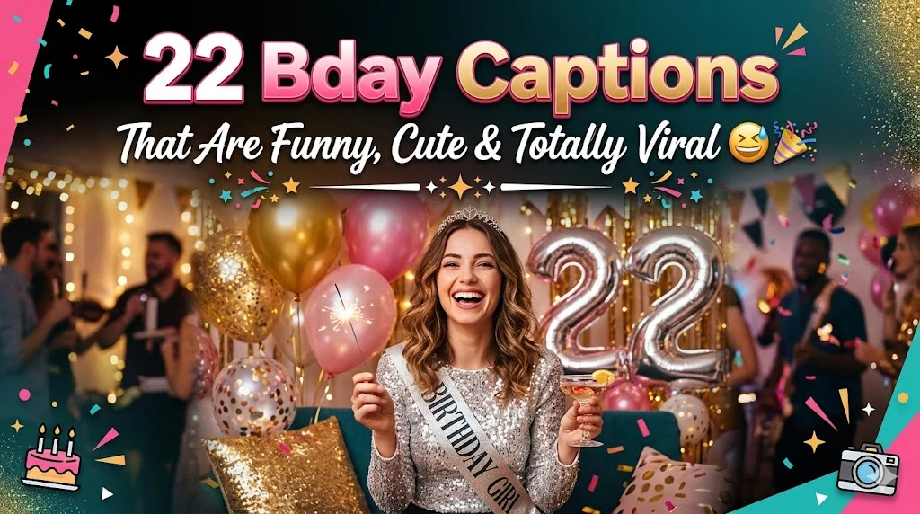 22 Bday Captions That Are Funny, Cute & Totally Viral 😂🎉