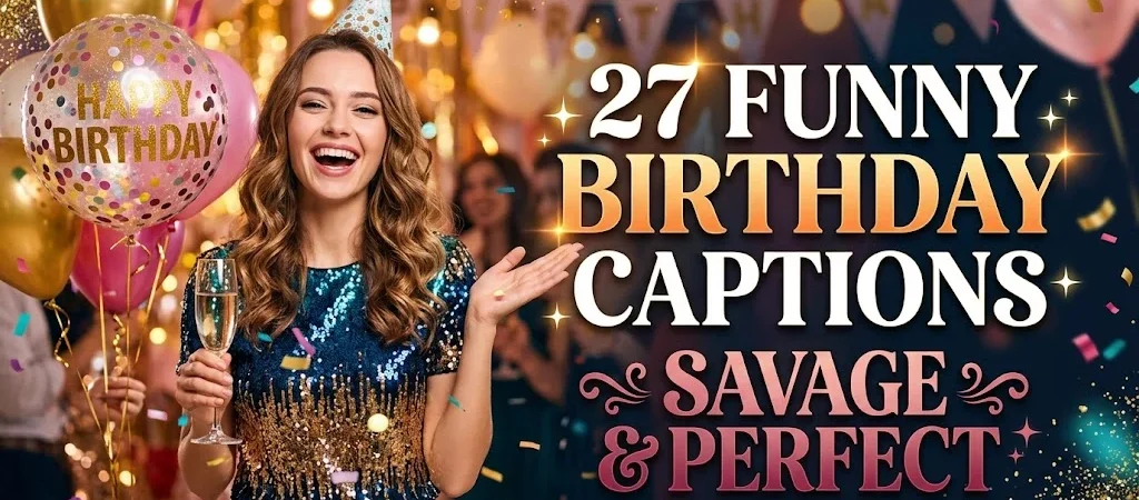 27 Funny Birthday Captions, Savage & Perfect 🎉😂