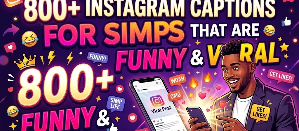 800+Instagram Captions for Simps That Are Funny & Viral