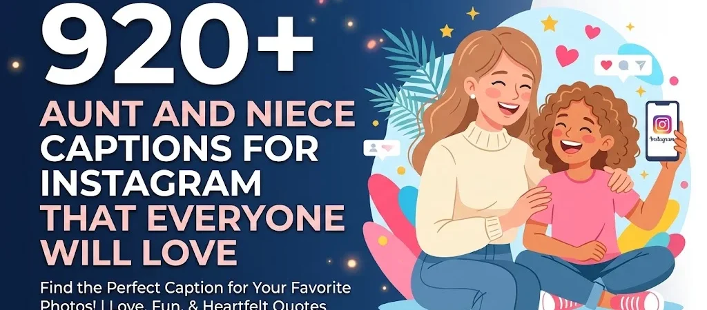 920+ Aunt and Niece Captions for Instagram That Everyone Will Love