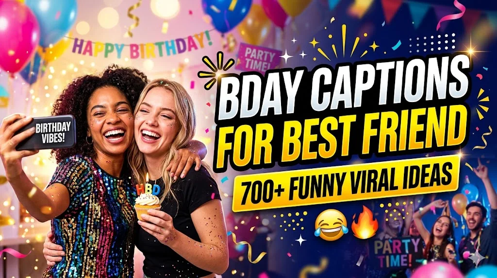 Bday Captions for Best Friend: 700+ Funny Viral Ideas 😂🔥
