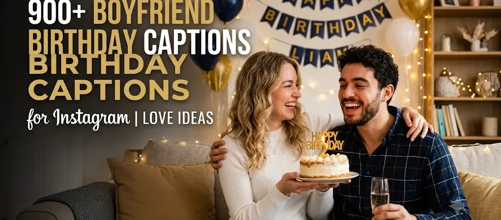 900+Boyfriend Birthday Captions for Instagram Love Ideas