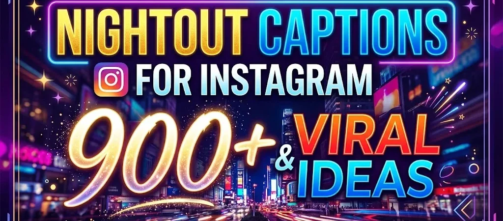 Nightout Captions for Instagram: 900+ Funny & Viral Ideas