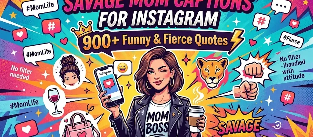 Savage Mom Captions for Instagram: 900+ Funny & Fierce Quotes