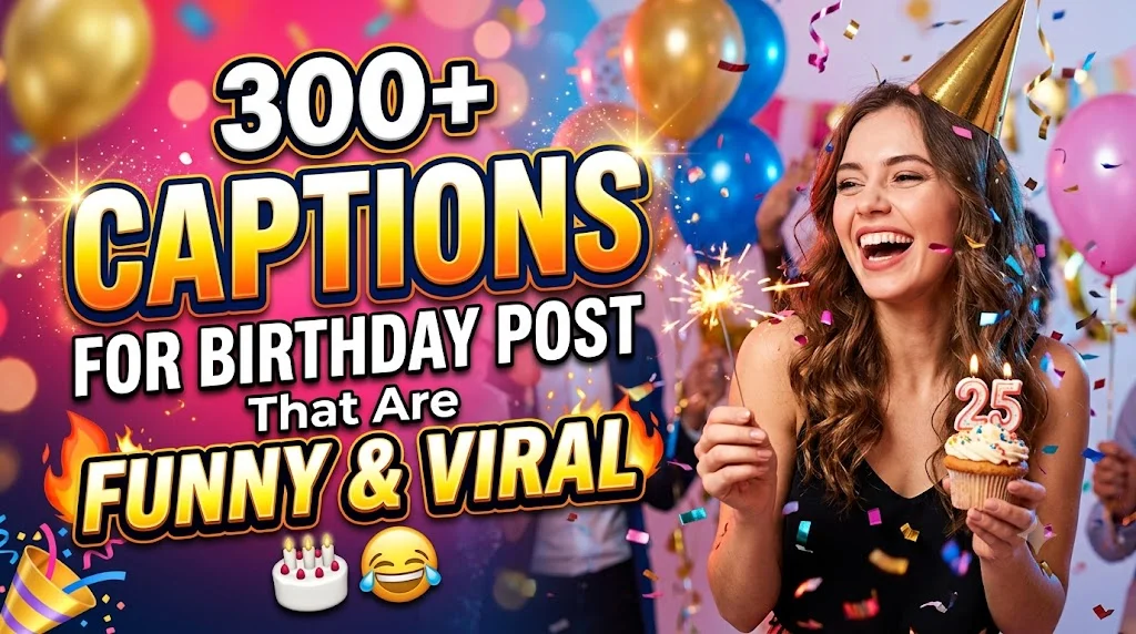 300+ Captions for Birthday Post That Are Funny & Viral 🎂😂