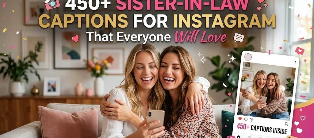 450+ Sister-in-Law Captions for Instagram That Everyone Will Love