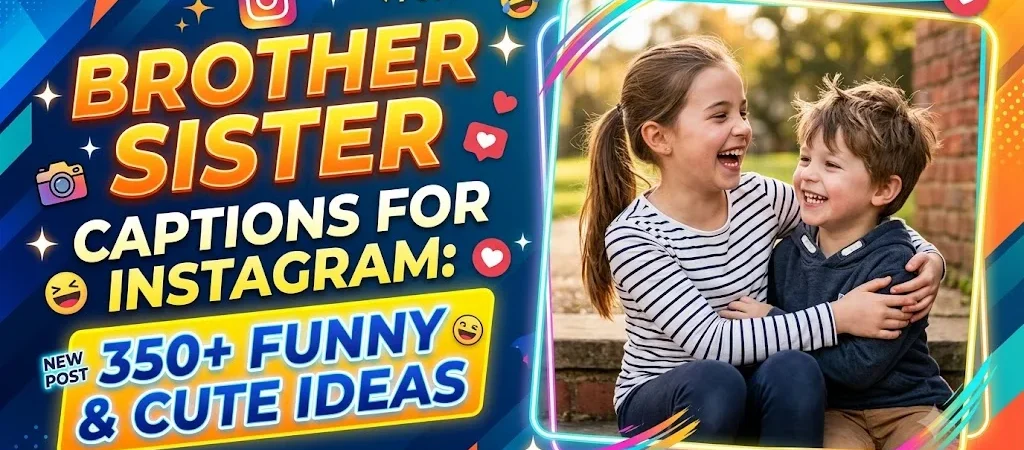Brother Sister Captions for Instagram: 350+ Funny & Cute Ideas
