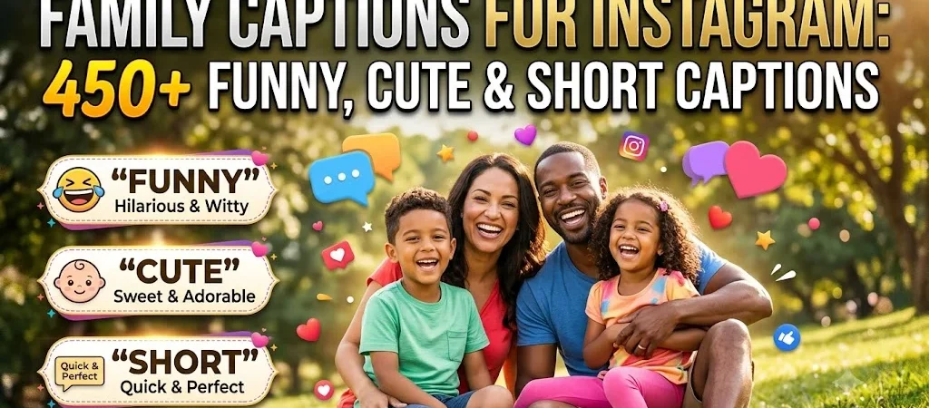 Family Captions for Instagram: 450+ Funny, Cute & Short Captions