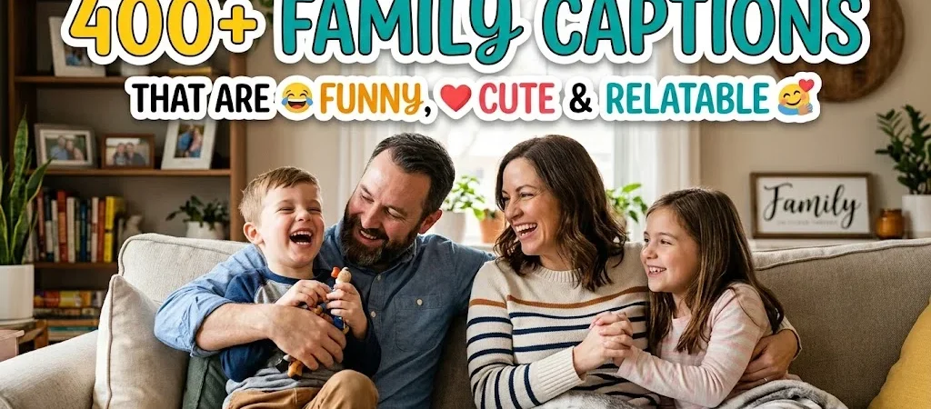 400+ Family Captions That Are Funny, Cute & Relatable